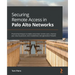 Securing Remote Access in Palo Alto Networks: Practical techniques to enable and protect remote users, improve your security posture, and troubleshoot