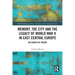 Memory, the City and the Legacy of World War II in East Central Europe: The Ghosts of Others