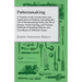 Patternmaking - A Treatise on the Construction and Application of Patterns, Including the Use of Woodworking Tools, the Art of Joinery, Wood Turning,