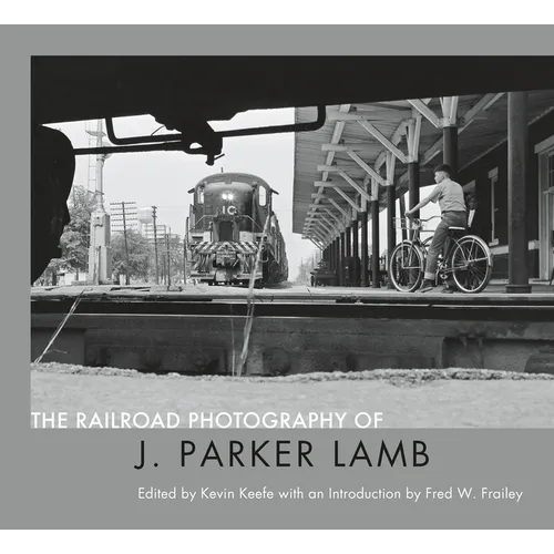 The Railroad Photography of J. Parker Lamb
