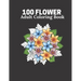 100 Flower Adult Coloring Book: Flower book For Adult 100 Pages Size 8.5" 11"