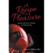 A Recipe for Pleasure: Journey into Love, Freedom, and Nourishment