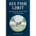 Six Fish Limit: Stories from the Far Side of Fly Fishing