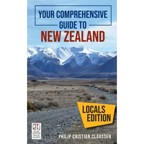 Your Comprehensive Guide to New Zealand: The Locals Edition