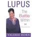 Lupus: The Battle Within: A Woman's Most Intimate Life Story