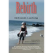 Rebirth: A Leukemia Survivor's Journal of Healing during Chemotherapy, Bone Marrow Transplant, and Recovery