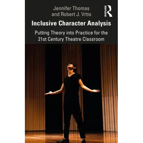 Inclusive Character Analysis: Putting Theory Into Practice for the 21st Century Theatre Classroom
