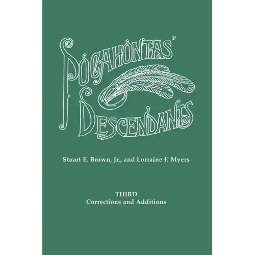 Pocahontas' Descendants. a Revision, Enlargement and Extension of the List as Set Out by Wyndham Robertson in His Book Pocahontas and Her Descendants