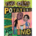 Two Old Potatoes and Me