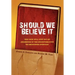 Should We Believe It