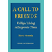 A Call to Friends: Faithful Living in Desperate Times