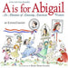 A is for Abigail: An Almanac of Amazing American Women