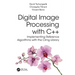 Digital Image Processing with C++: Implementing Reference Algorithms with the Cimg Library