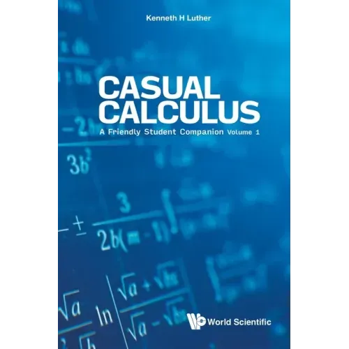 Casual Calculus: A Friendly Student Companion - Volume 1