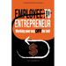 Employee to Entrepreneur: Working Your Way OFF the Job!