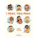 I Pray, You Pray