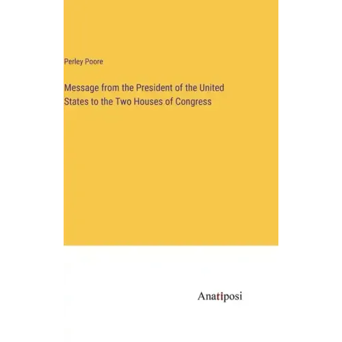 Message from the President of the United States to the Two Houses of Congress