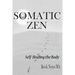 Somatic Zen: Self-Healing the Body
