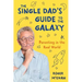 The Single Dad's Guide to the Galaxy: Parenting in the Real World