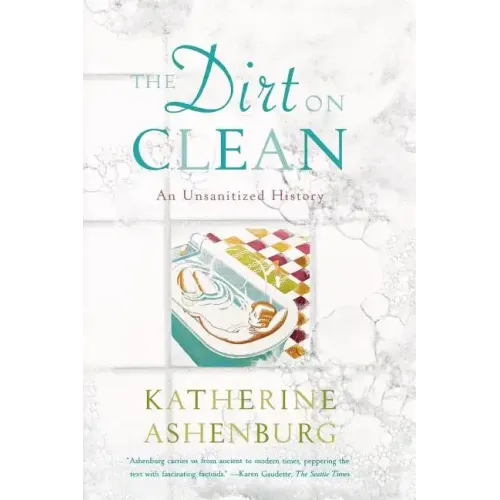 The Dirt on Clean: An Unsanitized History