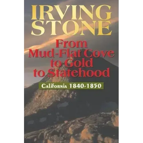 From Mud-Flat Cove to Gold to Statehood: California 1840-1850