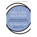 The One-Life Solution: Reclaim Your Personal Life While Achieving Greater Professional Success