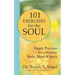 101 Exercises for the Soul: Simple Practices for a Healthy Body, Mind & Spirit