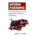 Worm Farming: The Practical Guide to This Unique Form of Natural Composting...