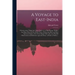 A Voyage to East-India; Wherein Some Things Are Taken Notice of, in Our Passage Thither, but Many More in Our Abode There, Within That Rich and Most S
