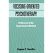 Focusing-Oriented Psychotherapy: A Manual of the Experiential Method