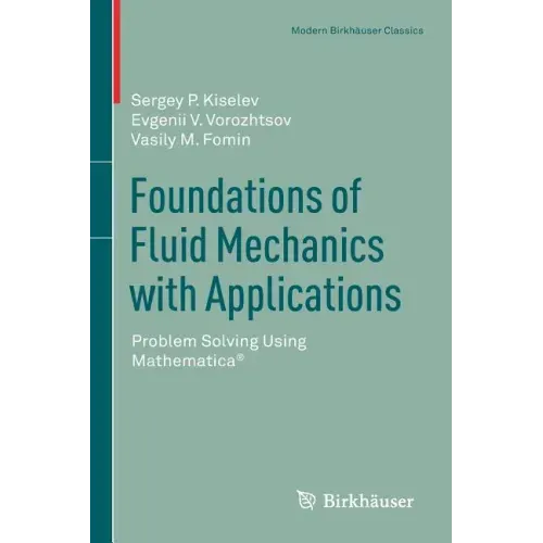 Foundations of Fluid Mechanics with Applications: Problem Solving Using Mathematica(r)