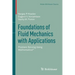 Foundations of Fluid Mechanics with Applications: Problem Solving Using Mathematica(r)
