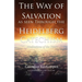 The way of Salvation as seen through the Heidelberg Catechism: Meditations Of The Heart