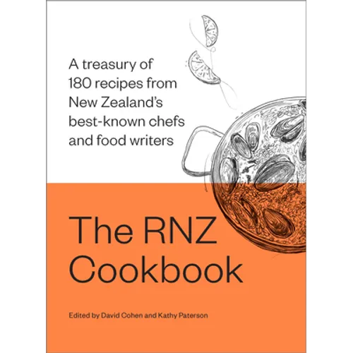 The Rnz Cookbook: A Treasury of 180 Recipes from New Zealand's Best-Known Chefs and Food Writers