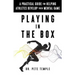 Playing in the Box: A Practical Guide for Helping Athletes Develop Their Mental Game