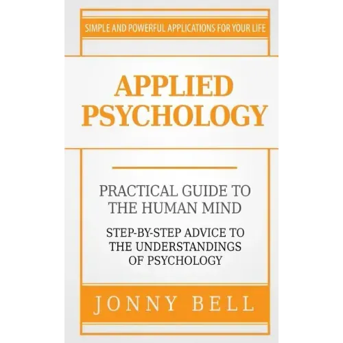 Applied Psychology: A Practical Guide: To The Humand Mind