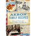 Akron Family Recipes: History and Traditions from Sauerkraut Balls to Sweet Potato Pie