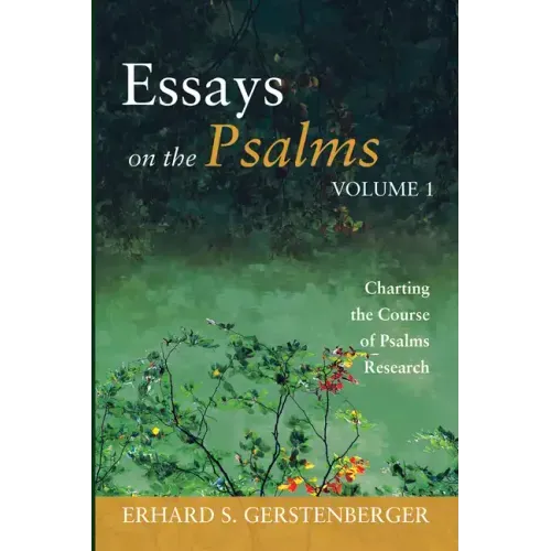 Charting the Course of Psalms Research: Essays on the Psalms, Volume 1
