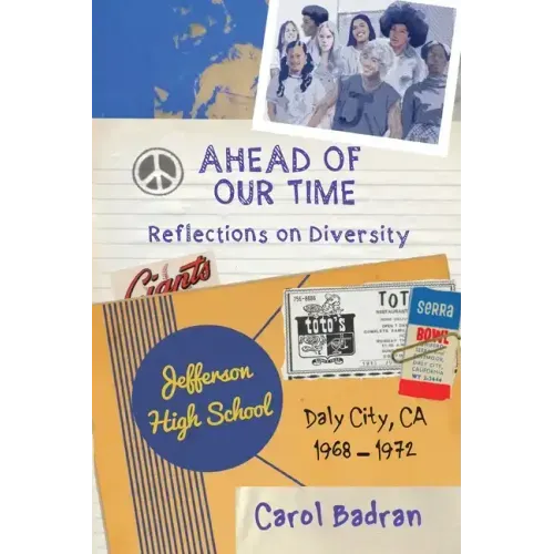 Ahead of Our Time: Reflections on Diversity-Jefferson High School, Daly City, CA, 1968-1972: Reflections on Diversity