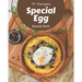 75 Special Egg Recipes: I Love Egg Cookbook!