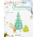 Cross Stitch Christmas: 20 Beautiful Designs for the Festive Season