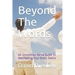 Beyond The Words: An Uncommon Sense Guide to Manifesting Your Every Desire