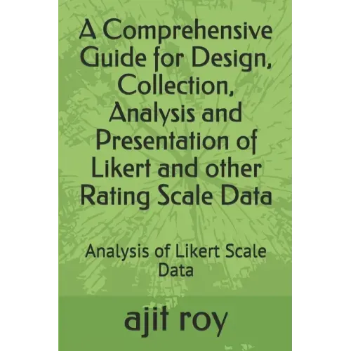 A Comprehensive Guide for Design, Collection, Analysis and Presentation of Likert and other Rating Scale Data: Analysis of Likert Scale Data