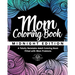 Mom Coloring Book: Midnight Edition - A Totally Relatable Adult Coloring Book Filled with Mom Problems