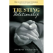 Trusting Relationship: How to Live in Intimacy with Jesus, Revised Edition