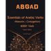 Essentials of Arabic Verbs - Measures and Conjugations: 4000+ Verb
