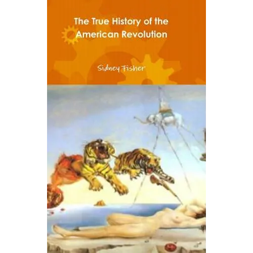 The True History of the American Revolution