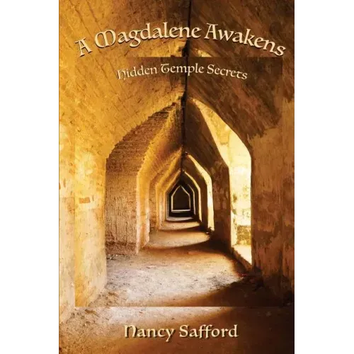 A Magdalene Awakens: Hidden Temple Secrets