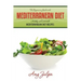 The Beginner's Guide to the Mediterranean Diet: Healthy and Delectable Mediterranean Diet Recipes