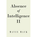 Absence of Intelligence II: The Master Key